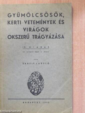 Gyümölcsösök, kerti vetemények és virágok okszerű trágyázása (dedikált példány)