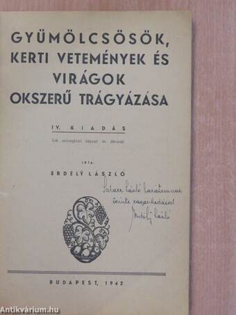 Gyümölcsösök, kerti vetemények és virágok okszerű trágyázása (dedikált példány)