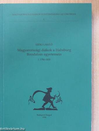 Magyarországi diákok a Habsburg Birodalom egyetemein I. (dedikált példány)