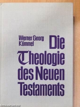 Die Theologie des Neuen Testaments nach seinen Hauptzeugen Jesus, Paulus, Johannes