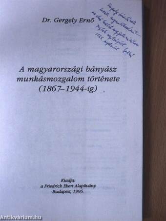 A magyarországi bányász munkásmozgalom története 1867-1944. (dedikált példány)