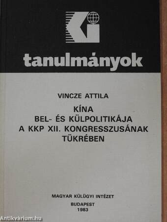 Kína bel- és külpolitikája a KKP XII. Kongresszusának tükrében