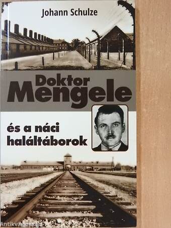 Doktor Mengele és a náci haláltáborok