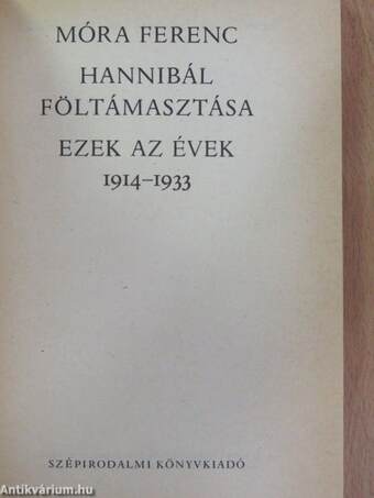Hannibál föltámasztása/Ezek az évek 1914-1933
