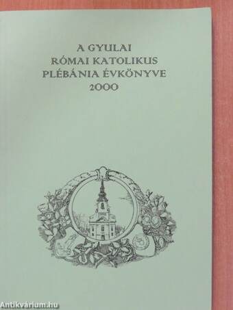 A Gyulai Római Katolikus Plébánia évkönyve 2000 (dedikált példány)