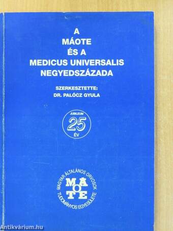 A MÁOTE és a Medicus Universalis negyedszázada (aláírt példány)