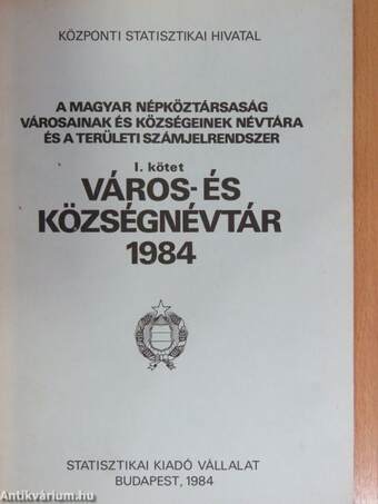 A Magyar Népköztársaság városainak és községeinek névtára és a területi számjelrendszer I.