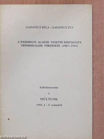 A Weisshaus Aladár vezette szocialista népmozgalom története (1927-1945) (dedikált példány)