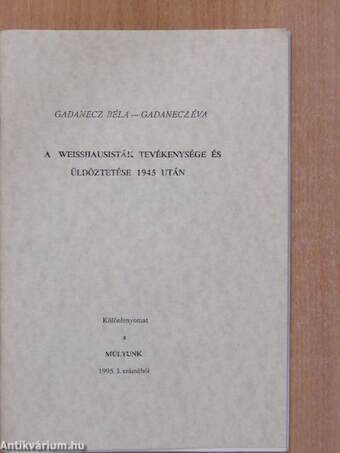 A weisshausisták tevékenysége és üldöztetése 1945 után (dedikált példány)