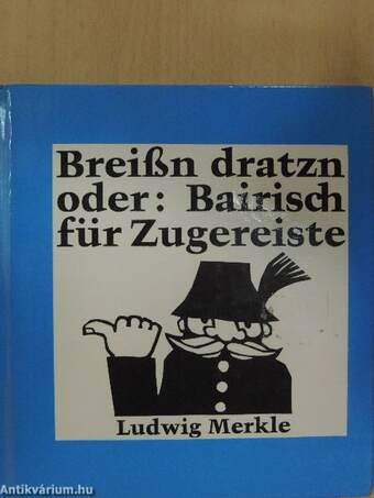 Breißn dratzn oder Bairisch für Zugereiste