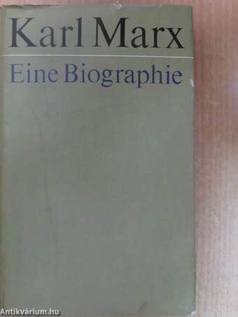 Karl Marx - Eine Biographie