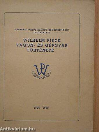 A győri Wilhelm Pieck Vagon- és Gépgyár története