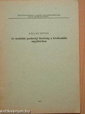 Az uradalmi gazdasági bizottság a későfeudális nagybirtokon