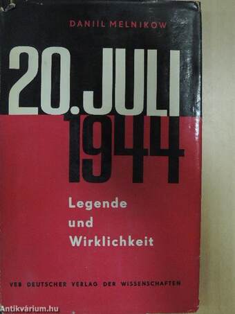 20. Juli 1944 - Legende und Wirklichkeit