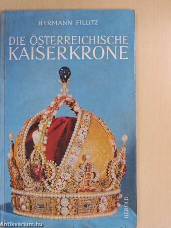 Die österreichische Kaiserkrone und die Insignien des Kaisertums Österreich