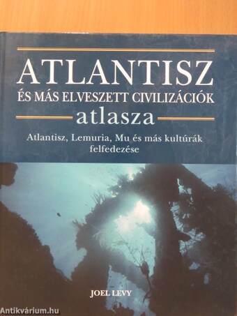 Atlantisz és más elveszett civilizációk atlasza