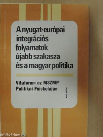 A nyugat-európai integrációs folyamatok újabb szakasza és a magyar politika