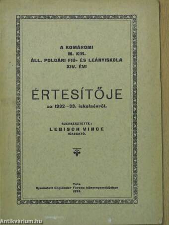 A komáromi m. kir. áll. polgári fiú- és leányiskola XIV. évi értesítője az 1932-33. iskolaévről