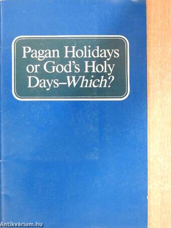 Pagan Holidays or God's Holy Days-Which?