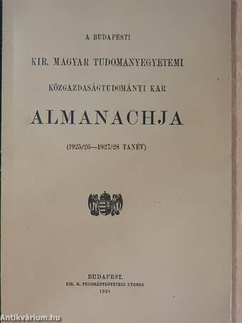 A Budapesti Kir. Magyar Tudományegyetemi Közgazdaságtudományi Kar almanachja 1925/26-1927/28 tanév
