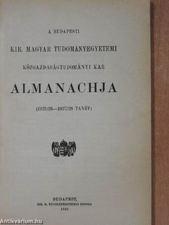 A Budapesti Kir. Magyar Tudományegyetemi Közgazdaságtudományi Kar almanachja 1925/26-1927/28 tanév