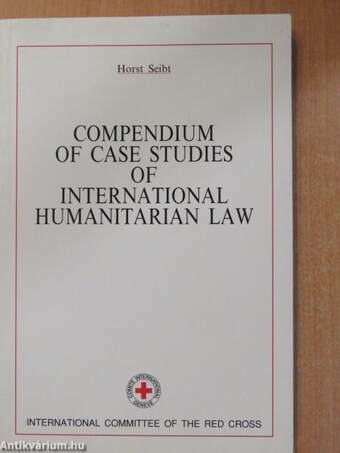 Compendium of Case Studies of International Humanitarian Law