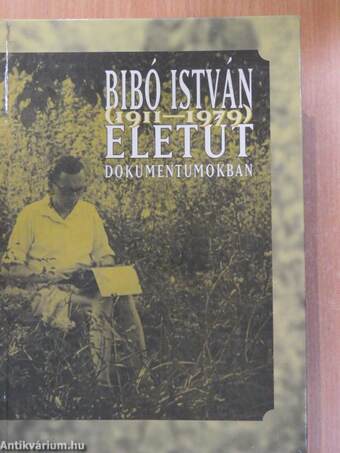 Bibó István (1911-1979) életút dokumentumokban