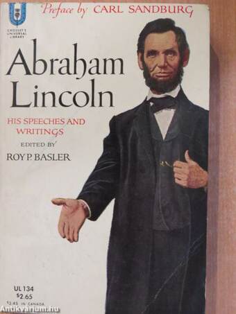 Abraham Lincoln: His Speeches and Writings