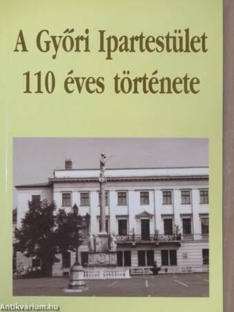 A Győri Ipartestület 110 éves története