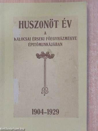 Huszonöt év a kalocsai érseki főegyházmegye építőmunkájában