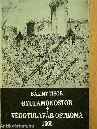Gyulamonostor/Véggyulavár ostroma 1566