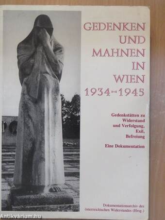 Gedenken und Mahnen in Wien 1934-1945 I-II.