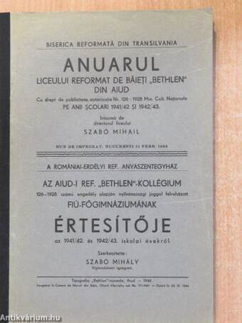 Az Aiud-i ref. "Bethlen"-kollégium 126-1928. számú engedély alapján nyilvánossági joggal felruházott fiú-főgimnáziumának értesítője az 1941/42. és 1942/43. iskolai évekről