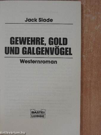 Gewehre, Gold und Galgenvögel