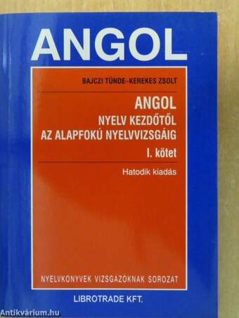 Angol nyelv kezdőtől az alapfokú nyelvvizsgáig I-II.