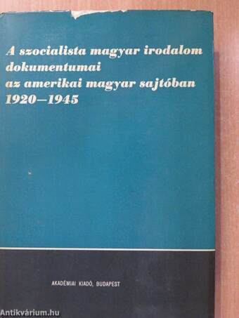 A szocialista magyar irodalom dokumentumai az amerikai magyar sajtóban 1920-1945