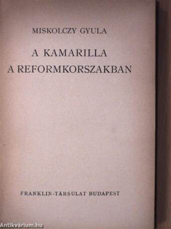 A Kamarilla a reformkorszakban (dedikált példány)