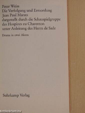 Die Verfolgung und Ermordung Jean Paul Marats dargestellt durch die Schauspielgruppe des Hospizes zu Charenton unter Anleitung des Herrn de Sade