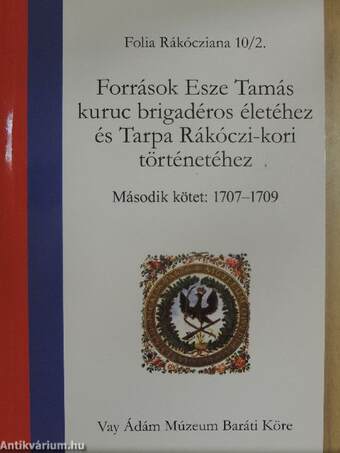 Források Esze Tamás kuruc brigadéros életéhez és Tarpa Rákóczi-kori történetéhez II.
