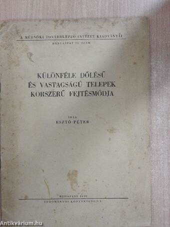 Különféle dőlésű és vastagságú telepek korszerű fejtésmódja