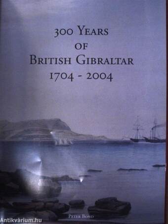 300 Years of British Gibraltar 1704-2004