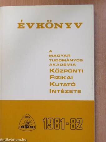 A Magyar Tudományos Akadémia Központi Fizikai Kutató Intézete évkönyv 1981-82.