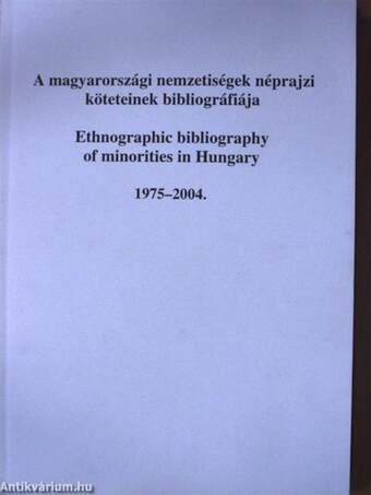 A magyarországi nemzetiségek néprajzi köteteinek bibliográfiája 1975-2004.