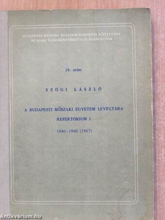 A Budapesti Műszaki Egyetem Levéltára repertórium I. (dedikált példány)