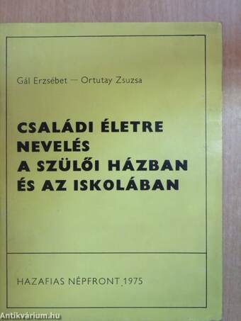 Családi életre nevelés a szülői házban és az iskolában