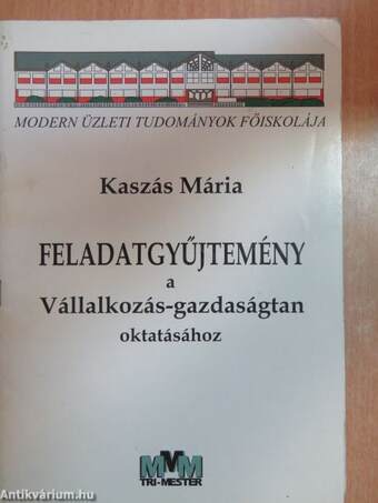 Feladatgyűjtemény a Vállalkozás-gazdaságtan oktatásához