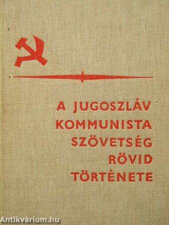 A Jugoszláv Kommunista Szövetség rövid története