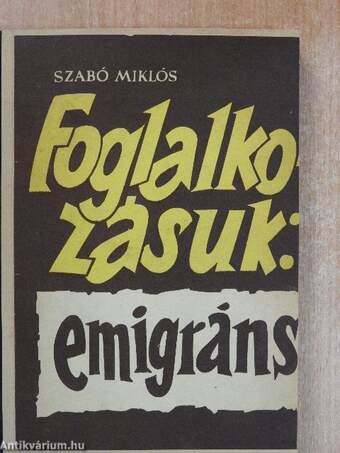 Foglalkozásuk: emigráns