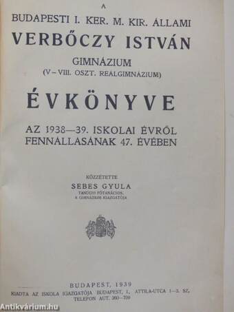 A budapesti I. ker. m. kir. állami Verbőczy István Gimnázium értesítői (2 db)/A budapesti I. ker. m. kir. állami Verbőczy István Gimnázium évkönyvei (6 db)/A budapesti állami Verbőczy István Gimnázium 50 éve (1892-1942.)