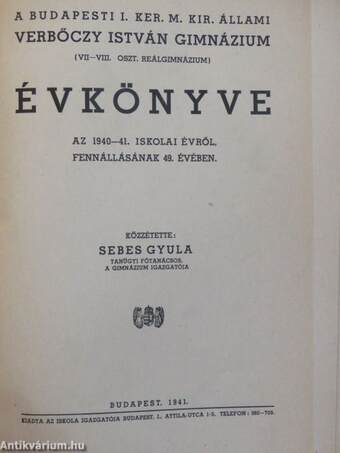 A budapesti I. ker. m. kir. állami Verbőczy István Gimnázium értesítői (2 db)/A budapesti I. ker. m. kir. állami Verbőczy István Gimnázium évkönyvei (6 db)/A budapesti állami Verbőczy István Gimnázium 50 éve (1892-1942.)